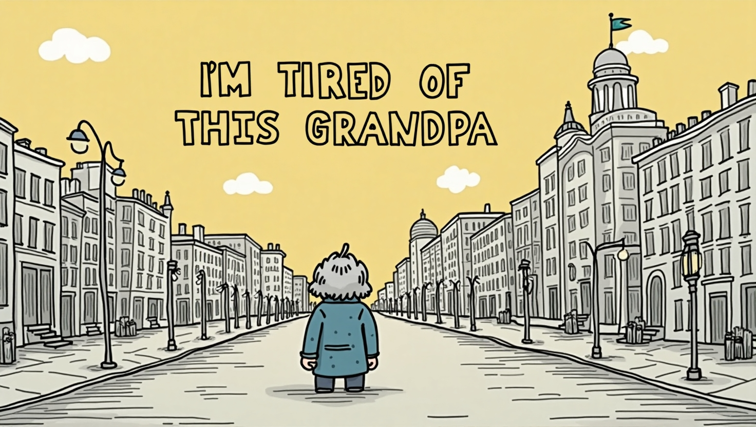 I'm Tired of This Grandpa